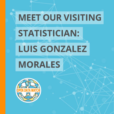 Open Data Watch is pleased to welcome our first Visiting Statistician, Luis Gonzalez Morales, who joins us from the United Nations Statistics Division.