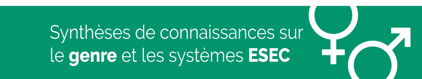 Synthèses de connaissances sur le genre et les systèmes ESEC